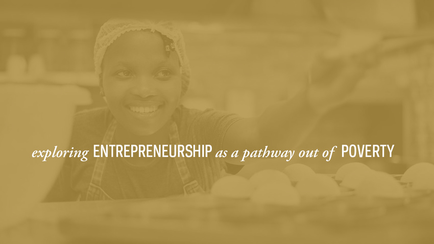 Exploring Entrepreneurship as a pathway out of Poverty